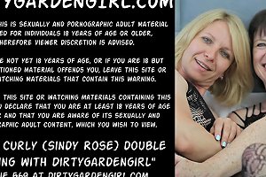 Nikki Curly Sindy Rose Double Fisting With Dirtygardengirl